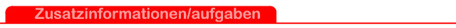  Zusatzinformationen/aufgaben